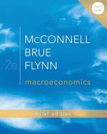 Macroeconomics: Brief Edition di Campbell McConnell, Stanley Brue, Sean Flynn edito da Irwin/McGraw-Hill