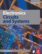 Electronics - Circuits And Systems di Owen Bishop edito da Taylor & Francis Ltd