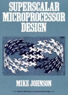 Superscalar Microprocessors Design di William M. Johnson edito da Pearson Education