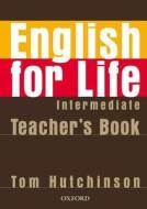 Hutchinson, T: English for Life: Intermediate: Teacher's Boo di Tom Hutchinson edito da OUP Oxford