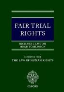 Fair Trial Rights di Richard Clayton, Hugh Tomlinson edito da Oxford University Press