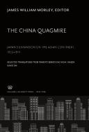 The China Quagmire Japan'S Expansion on the Asian Continent 1933-1941 edito da Columbia University Press