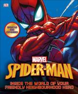 Spider-Man Inside the World of Your Friendly Neighbourhood Hero di DK, Matthew K. Manning, Stan Lee edito da Dorling Kindersley Ltd