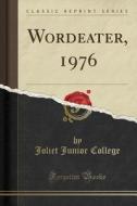 Wordeater, 1976 (classic Reprint) di Joliet Junior College edito da Forgotten Books