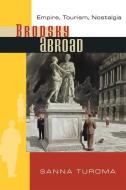 Brodsky Abroad: Empire, Tourism, Nostalgia di Sanna Turoma edito da UNIV OF WISCONSIN PR