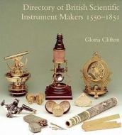 Directory of British Scientific Instrument Makers, 1550-1851 di Gloria Clifton edito da Philip Wilson Publishers Ltd