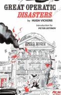 Great Operatic Disasters di Hugh Vickers edito da ST MARTINS PR 3PL
