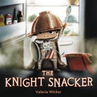 The Knight Snacker di Valeria Wicker edito da JIMMY PATTERSON
