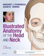 Illustrated Anatomy of the Head and Neck di Margaret J. Fehrenbach, Susan W. Herring edito da Elsevier - Health Sciences Division