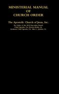 Ministerial Manual Of Church Order The Apostolic Church Of Jesus, Inc. di Order Of the 20 Acoj Executive Board edito da Lulu.com