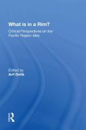 What Is In A Rim? di Arif Dirlik edito da Taylor & Francis Ltd