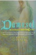 Damosel: In Which the Lady of the Lake Renders a Frank and Often Startling Account of Her Wondrous Life and Times di Stephanie Spinner edito da Alfred A. Knopf Books for Young Readers