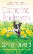 Spring Forward di Catherine Anderson edito da Penguin Putnam Inc