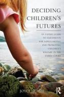 Deciding Children's Futures di Joyce Scaife edito da Routledge