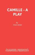 Camille - A Play di Pam Gems edito da Samuel French