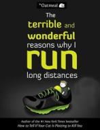 The Terrible and Wonderful Reasons Why I Run Long Distances di The Oatmeal, Matthew Inman edito da Turtleback Books