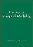 Introduction to Ecological Modelling di M. Gillman, Michael Gillman, Rosemary Hails edito da Blackwell Publishers