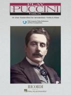 Play Puccini: 10 Arias Transcribed for Violin & Piano [With CD (Audio)] edito da RICORDI