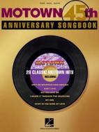 Motown 45th Anniversary Songbook di Hal Leonard Corporation edito da Hal Leonard Corporation