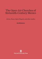 The Open-Air Churches of Sixteenth-Century Mexico di John Mcandrew edito da Harvard University Press