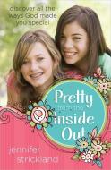 Pretty from the Inside Out di Jennifer Strickland edito da Harvest House Publishers,U.S.
