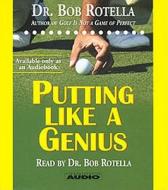 Putting Like a Genius di Bob Rotella edito da Simon & Schuster Audio