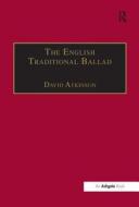 The English Traditional Ballad di David Atkinson edito da Taylor & Francis Ltd