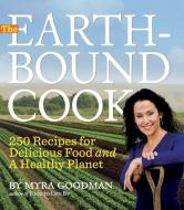 The Earthbound Cook: 250 Recipes for Delicious Food and a Healthy Planet di Myra Goodman edito da WORKMAN PR