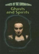 Ghosts and Spirits di Rebecca Stefoff edito da Cavendish Square Publishing