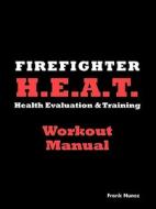 Firefighter Health and Evaluation Workout Manual di Nunez, Frank Nunez edito da Jones & Bartlett Publishers