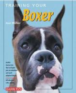 Training Your Boxer di Joan Hustace Walker edito da Barron's Educational Series