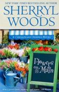 Flowers on Main di Sherryl Woods edito da Mira Books