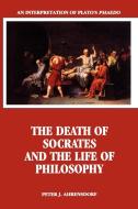 The Death of Socrates and the Life of Philosophy di Peter J. Ahrensdorf edito da State University of New York Press