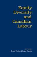 Equity, Diversity & Canadian Labour di Gerald Hunt, David Rayside edito da University of Toronto Press