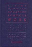 Making Professional Development Schools Work: Politics, Practice, and Policy di Marsha Levine edito da TEACHERS COLLEGE PR