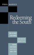 Redeeming the South di Paul Harvey edito da University of N. Carolina Press