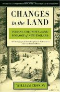 Changes in the Land: Indians, Colonists, and the Ecology of New England di William Cronon edito da HILL & WANG