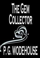 The Gem Collector by P. G. Wodehouse, Fiction, Literary di P. G. Wodehouse edito da Wildside Press