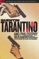 Quentin Tarantino and Philosophy: How to Philosophize with a Pair of Pliers and a Blowtorch edito da OPEN COURT