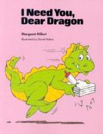 I Need You Dear Dragon, Softcover, Beginning to Read di Margaret Hillert edito da Modern Curriculum Press
