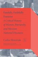 Fatefully, Faithfully Feminist di Carlos Monsivais, Marta Lamas edito da Vanderbilt University Press