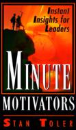 Minute Motivators: Instant Insights for Leaders di Stan Toler edito da BEACON HILL PR