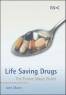 Life Saving Drugs di John Mann edito da Royal Society of Chemistry