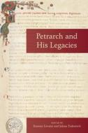 Petrarch & His Legacies di ERNESTO LIVORNI edito da Chicago University Press Acad