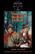 Young Robin Hood di Jon Klein edito da Broadway Play Publishing Inc