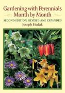 Gardening With Perennials Month By Month di Joseph Hudak edito da Timber Press
