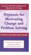 Hypnosis for Motivating Change and Problem Solving di Josie Hadley, Carol Staudacher edito da New Harbinger Publications