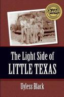 The Light Side of Little Texas di Uyless Black edito da Lea County Museum Press