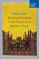 Holy Lands di Nicolas Pelham edito da Columbia Global Reports