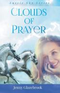 Clouds Of Prayer di Jenny Glazebrook edito da Jenny Glazebrook